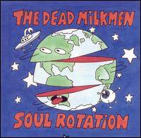 The Dead Milkmen : Soul Rotation
